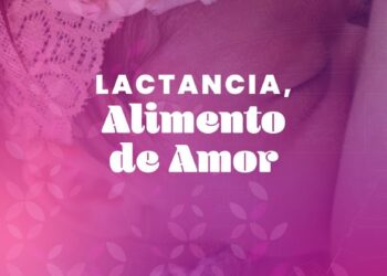 Lanzan campaña “Lactancia, Alimento de Amor” en el Mes de la Lactancia Materna